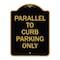 Signmission Designer Series Parallel to Curb Parking Only, Black & Gold Aluminum Sign, 18" x 24", BG-1824-23502 A-DES-BG-1824-23502 - alternate 1
